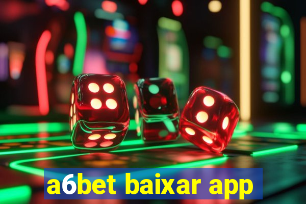 a6bet baixar app